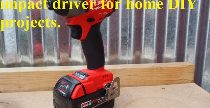 How to choose the right impact driver for home DIY projects.