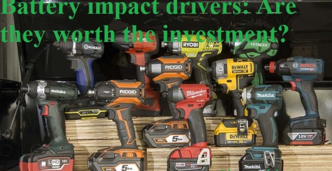 Battery impact drivers: Are they worth the investment?