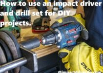 How to use an impact driver and drill set for DIY projects.